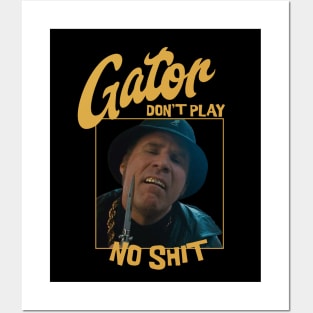 Gator don't play no shit Posters and Art